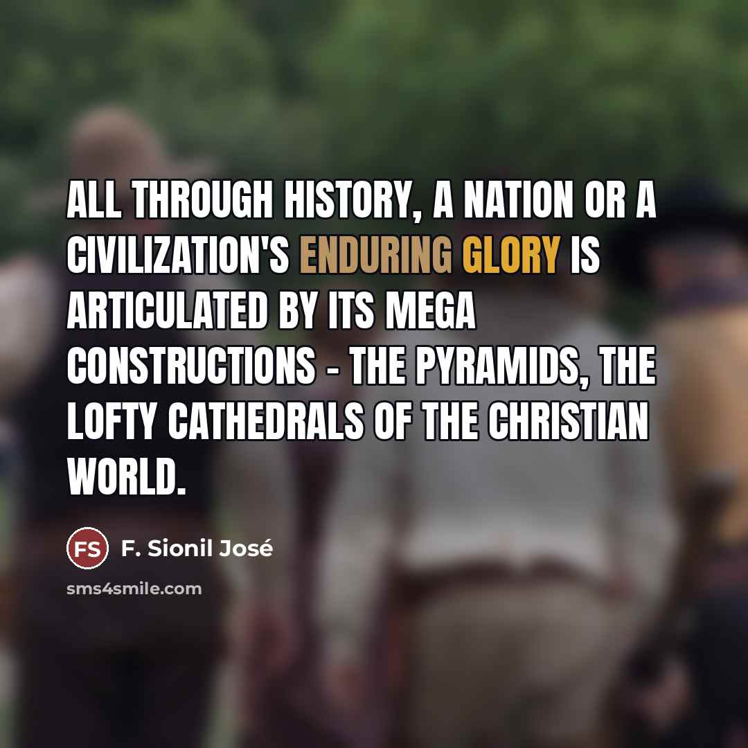 “All through history, a nation or a civilization's enduring glory…” quote by F. Sionil Jose