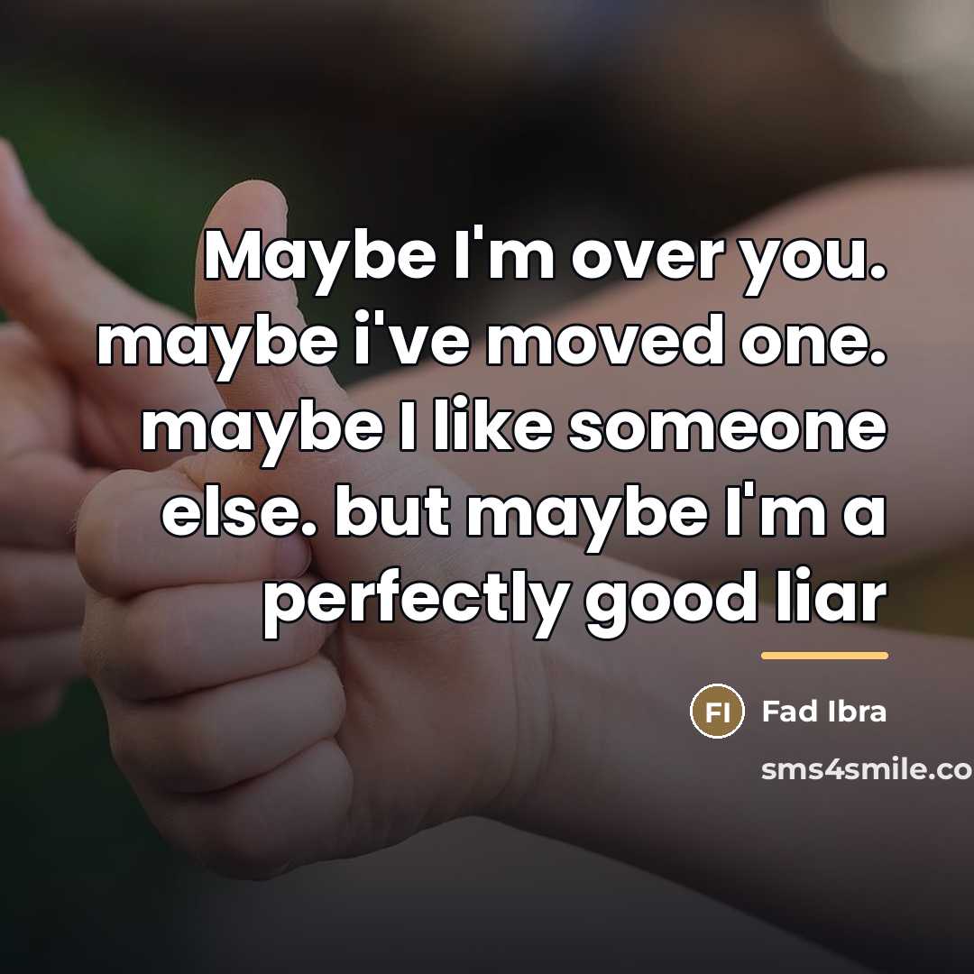 “Maybe I'm over you. maybe i've moved one. maybe I…” quote by Fad Ibra