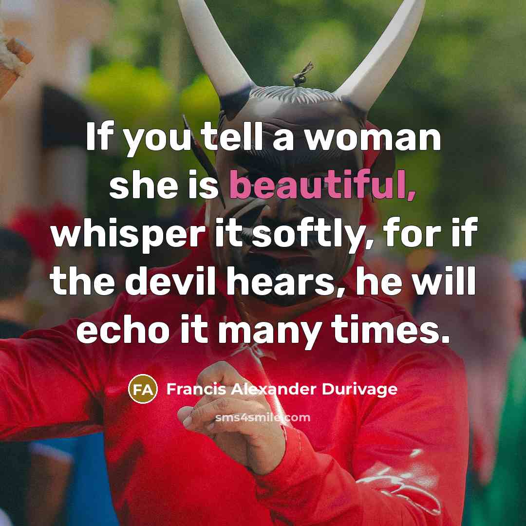 “If you tell a woman she is beautiful, whisper it…” quote by Francis Alexander Durivage