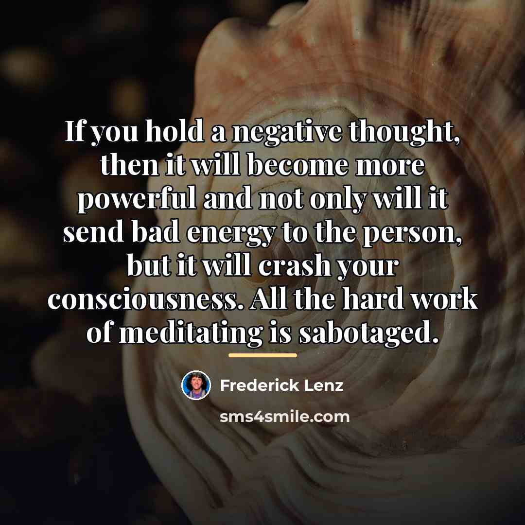 “If you hold a negative thought, then it will become…” quote by Frederick Lenz