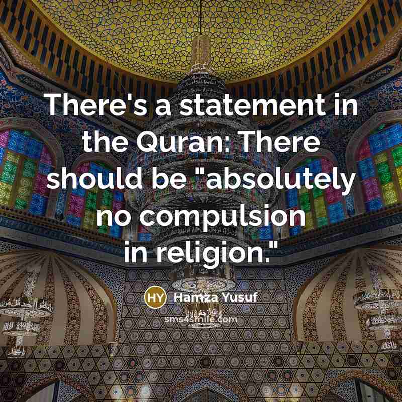 “There's a statement in the Quran: There should be "absolutely…” quote by Hamza Yusuf