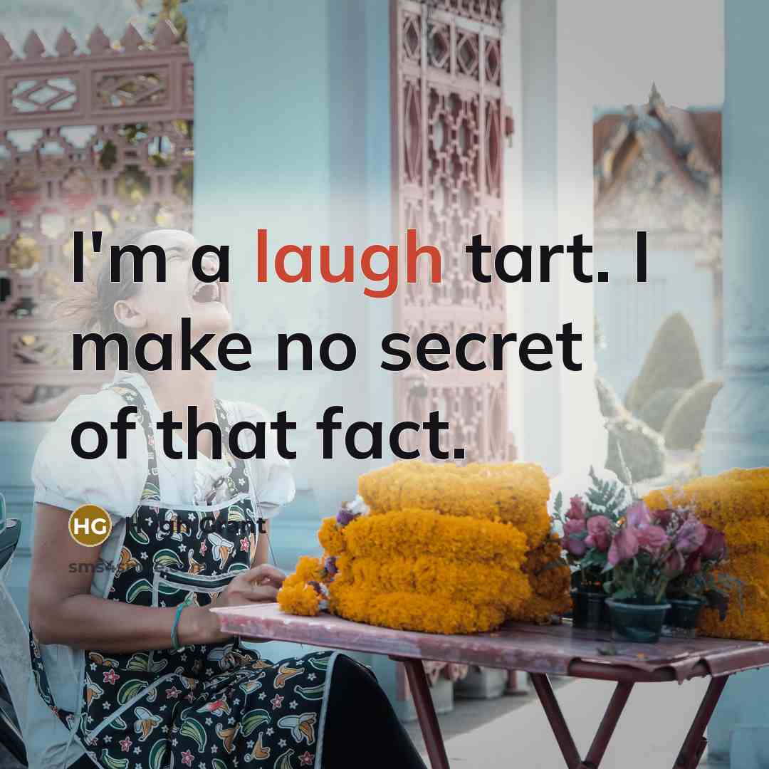 “I'm a laugh tart. I make no secret of that fact.” quote by Hugh Grant