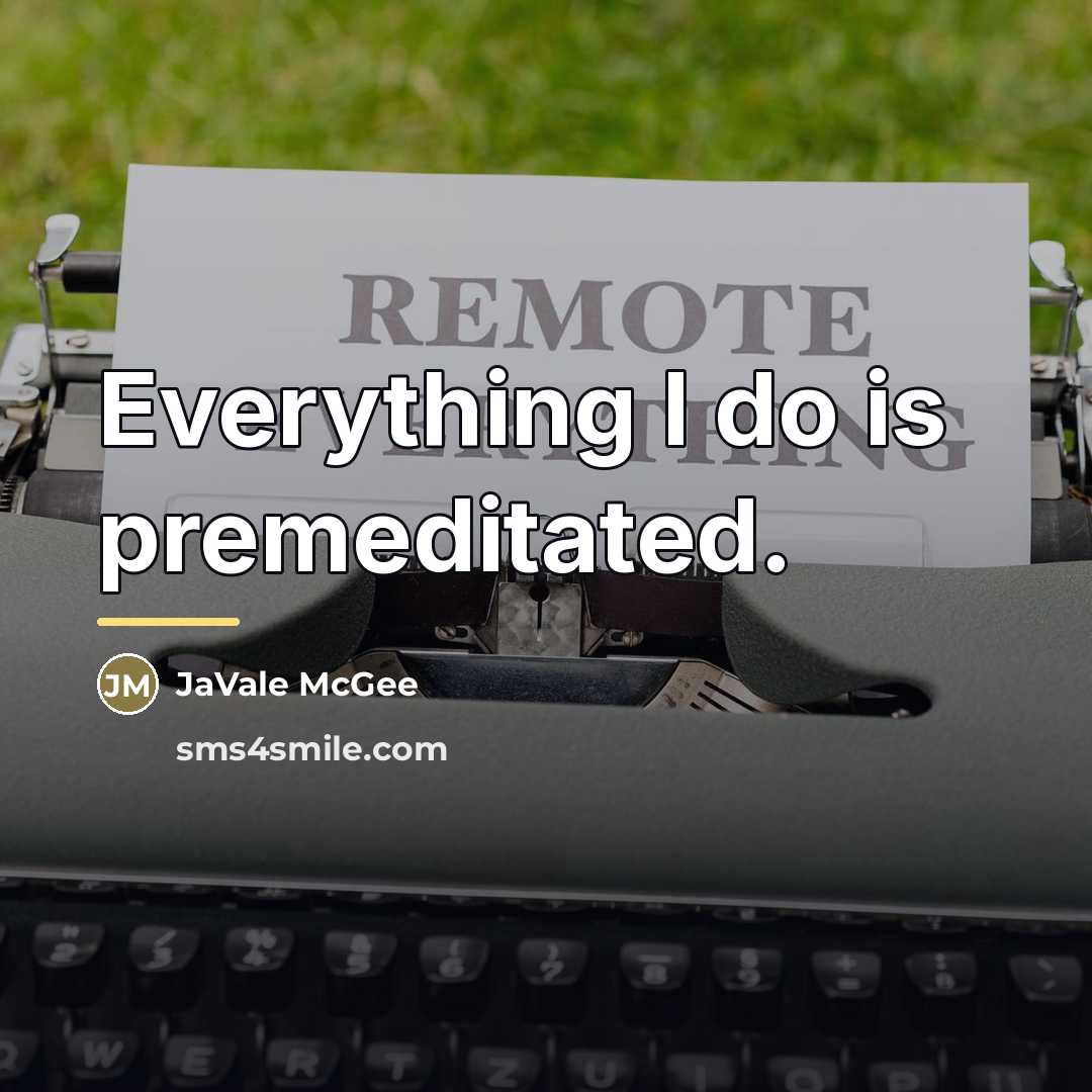 “Everything I do is premeditated.…” quote by JaVale McGee