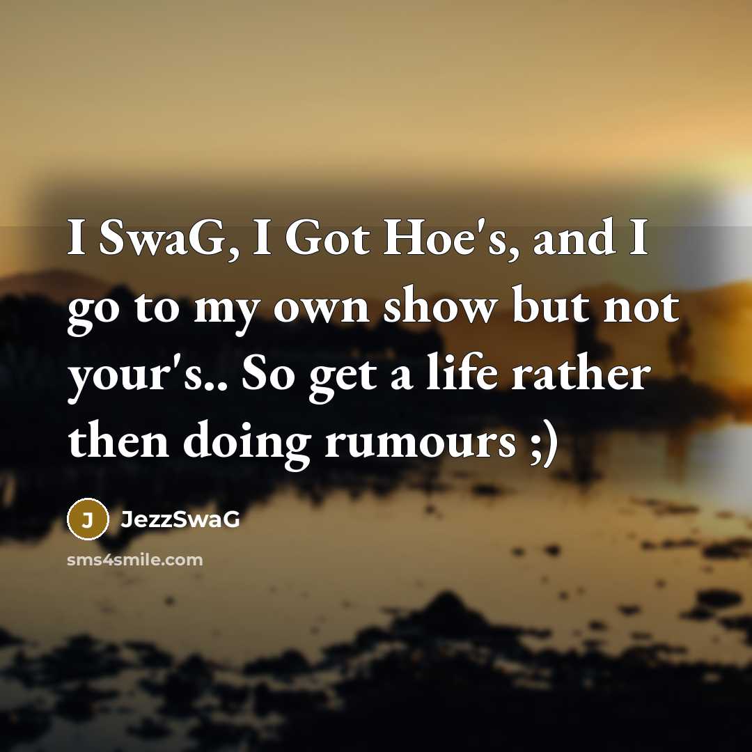 “I SwaG, I Got Hoe's, and I go to my…” quote by JezzSwaG