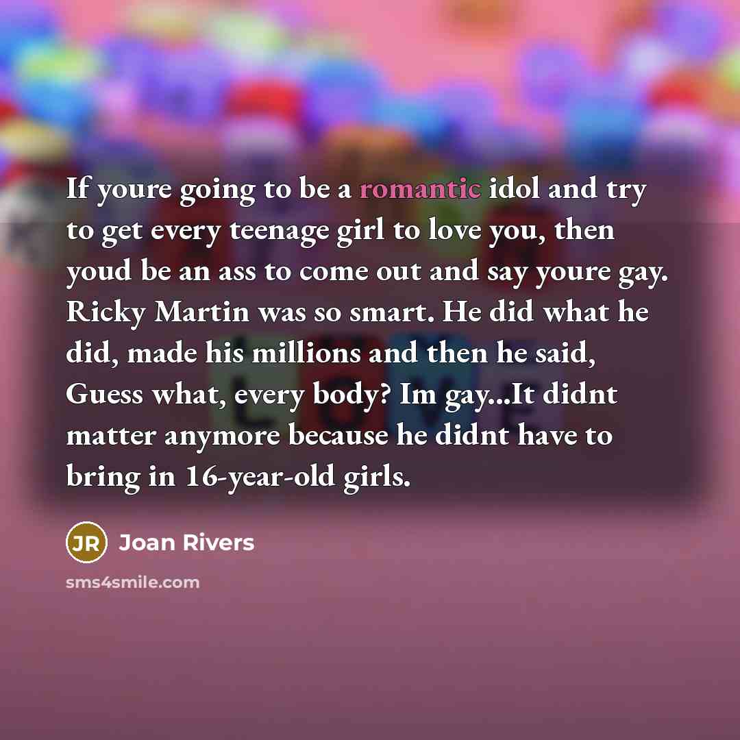 “If youre going to be a romantic idol and try…” quote by Joan Rivers