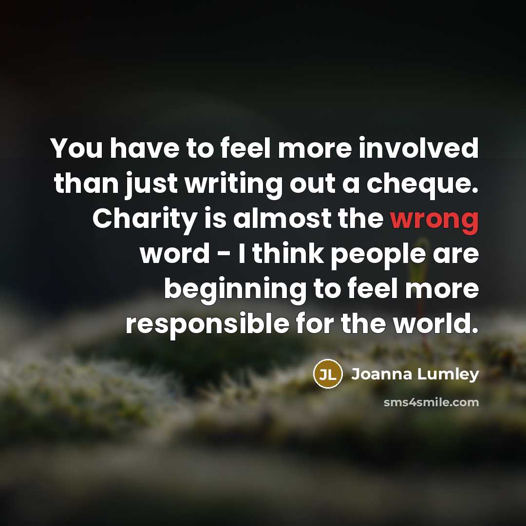 “You have to feel more involved than just writing out…” quote by Joanna Lumley