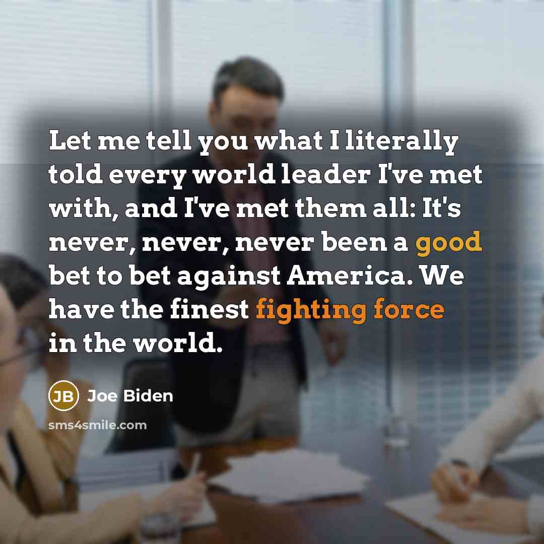 “Let me tell you what I literally told every world…” quote by Joe Biden