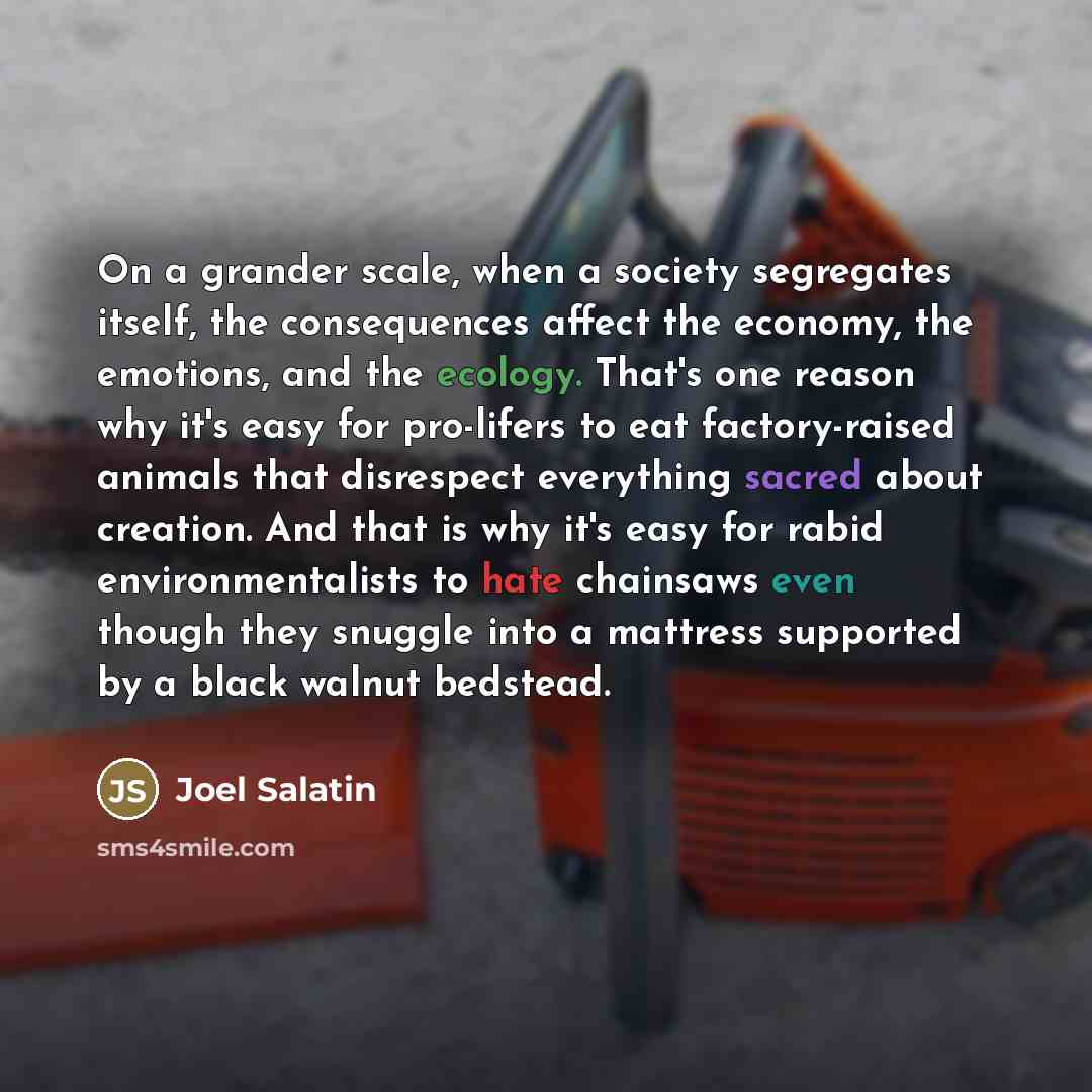 “On a grander scale, when a society segregates itself, the…” quote by Joel Salatin