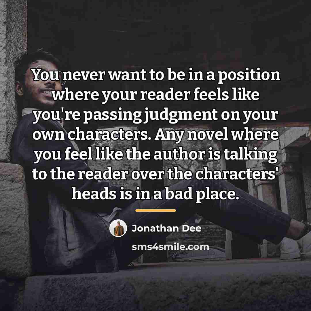 “You never want to be in a position where your…” quote by Jonathan Dee