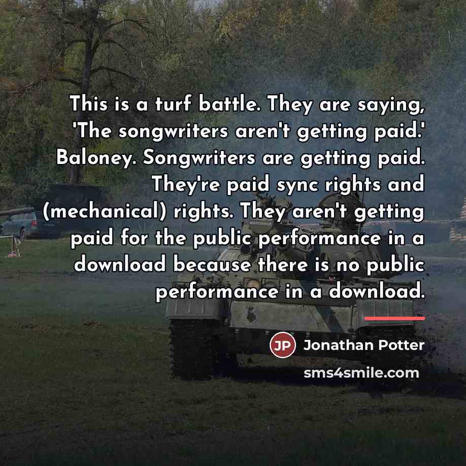 “This is a turf battle. They are saying, 'The songwriters…” quote by Jonathan Potter