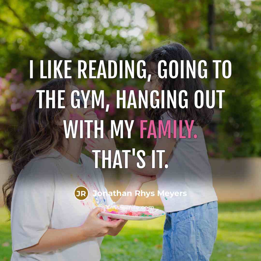 “I like reading, going to the gym, hanging out with…” quote by Jonathan Rhys Meyers