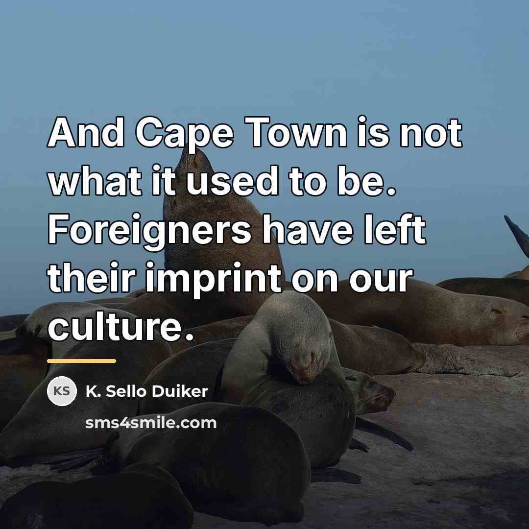 “And Cape Town is not what it used to be.…” quote by K. Sello Duiker