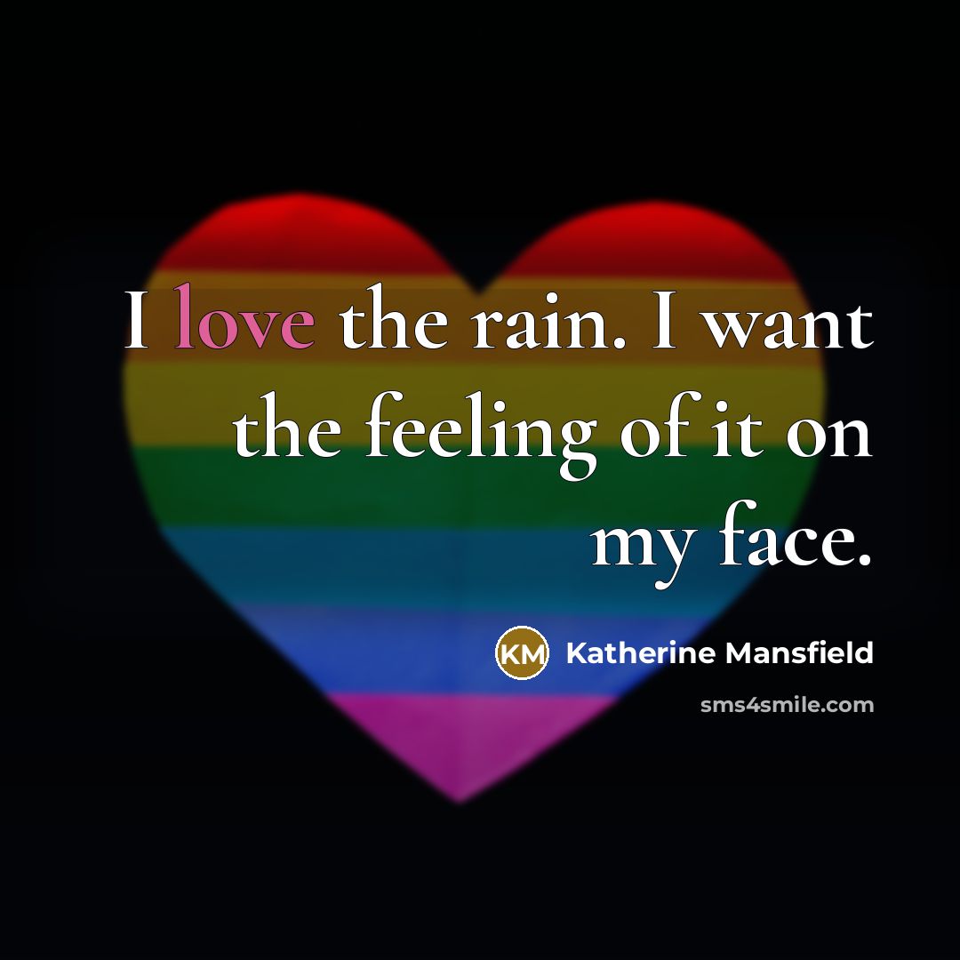 “I love the rain. I want the feeling of it…” quote by Katherine Mansfield