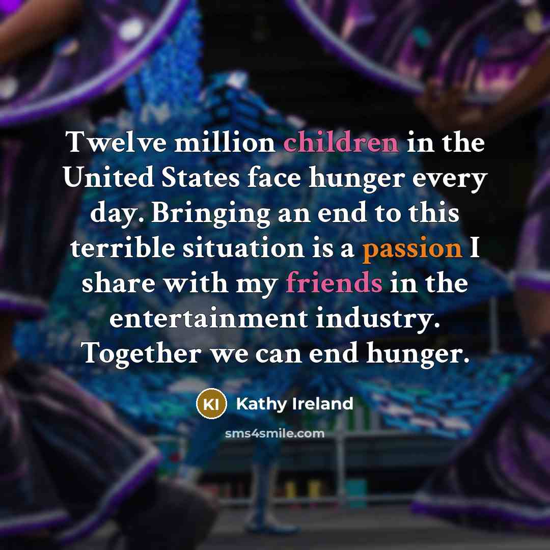 “Twelve million children in the United States face hunger every…” quote by Kathy Ireland
