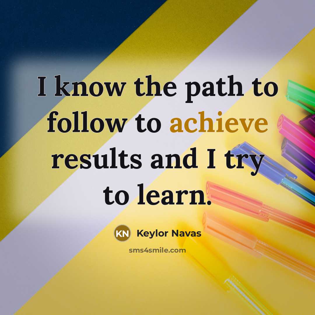 “I know the path to follow to achieve results and…” quote by Keylor Navas