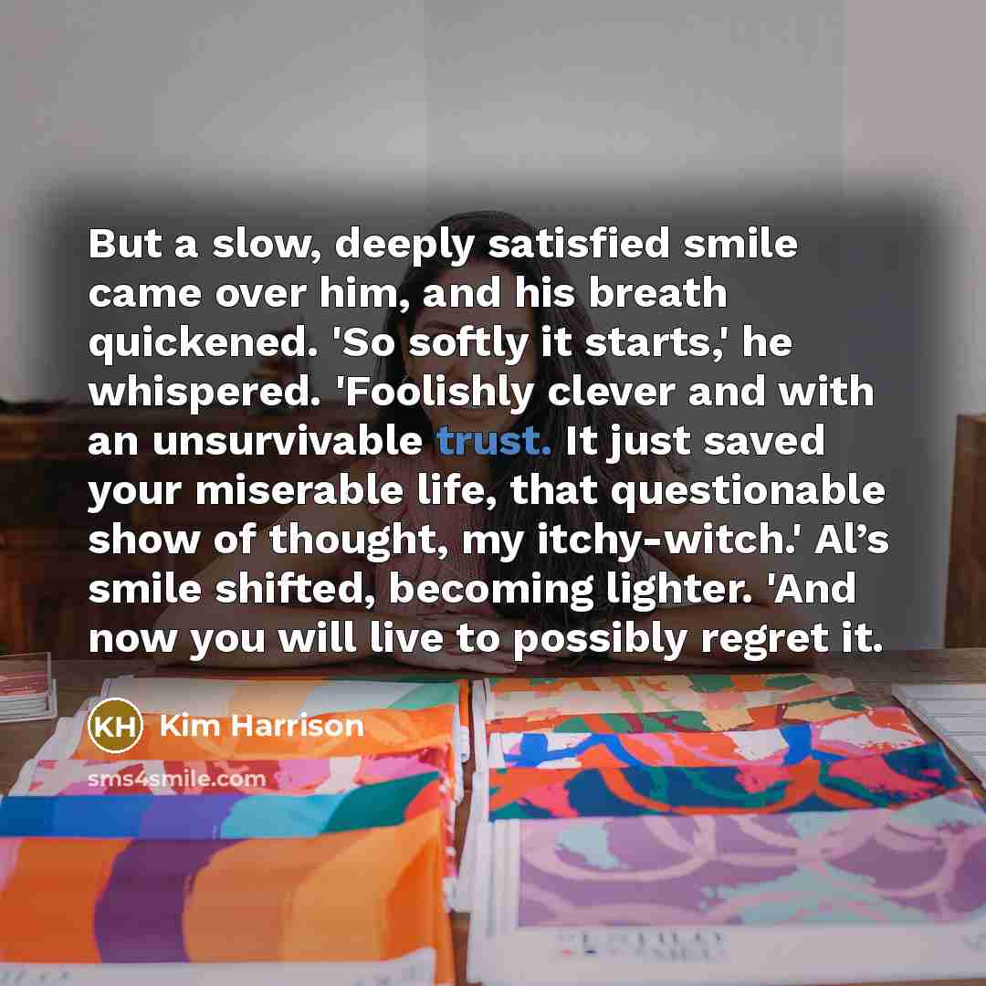 “But a slow, deeply satisfied smile came over him, and…” quote by Kim Harrison
