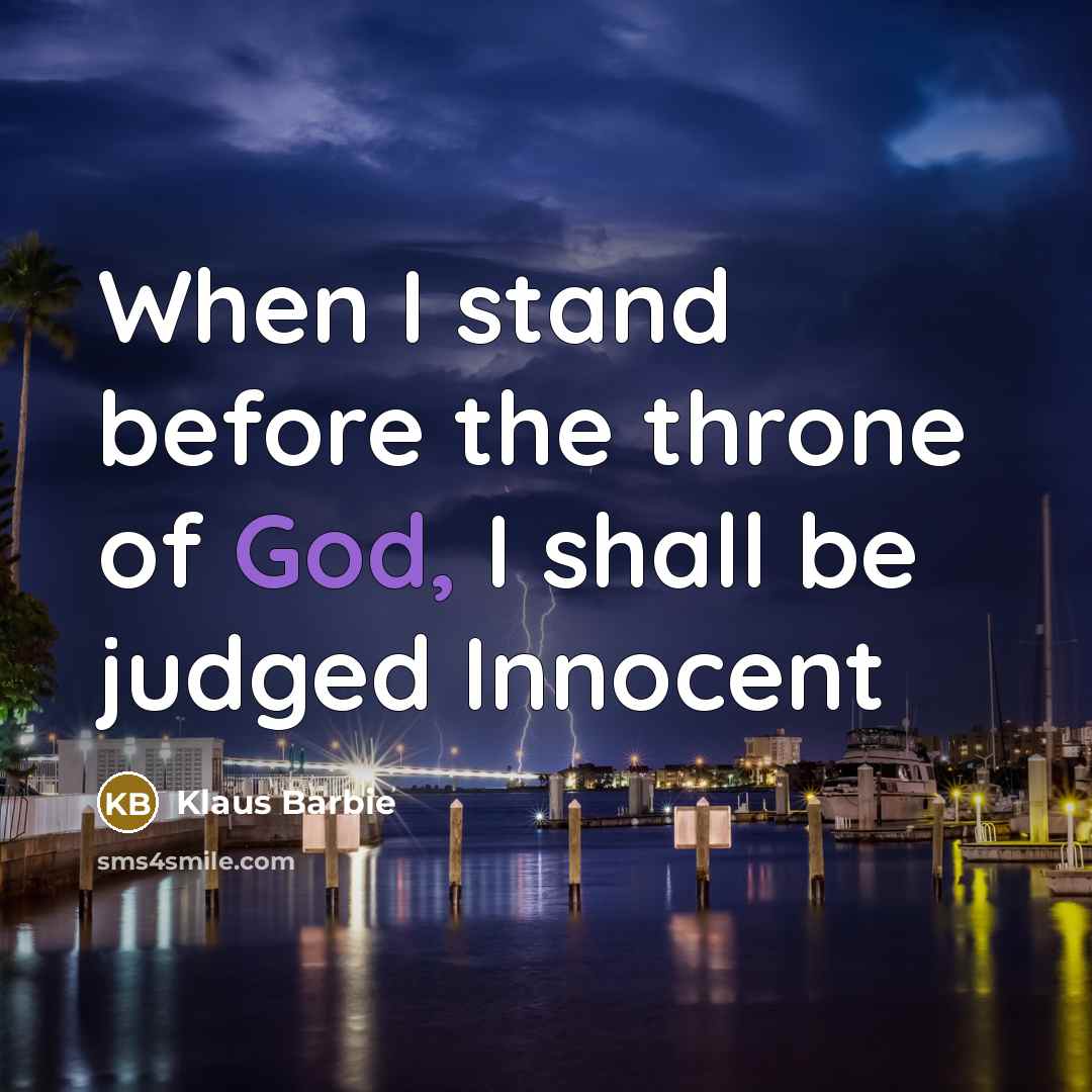 “When I stand before the throne of God, I shall…” quote by Klaus Barbie