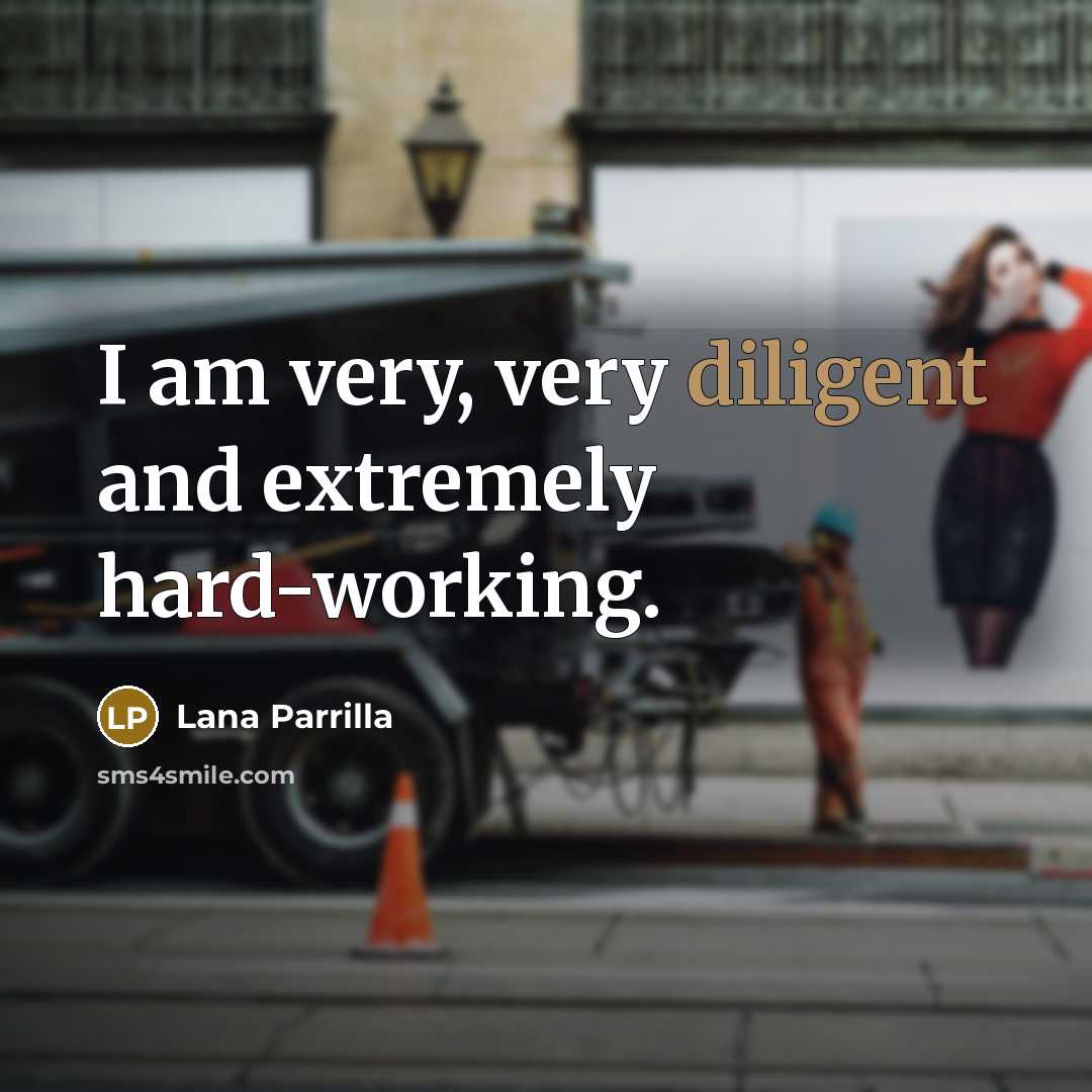 “I am very, very diligent and extremely hard-working.…” quote by Lana Parrilla