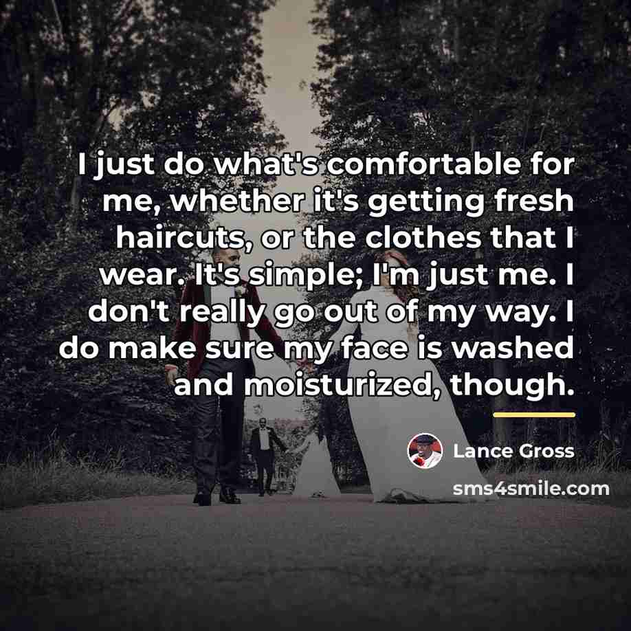 “I just do what's comfortable for me, whether it's getting…” quote by Lance Gross