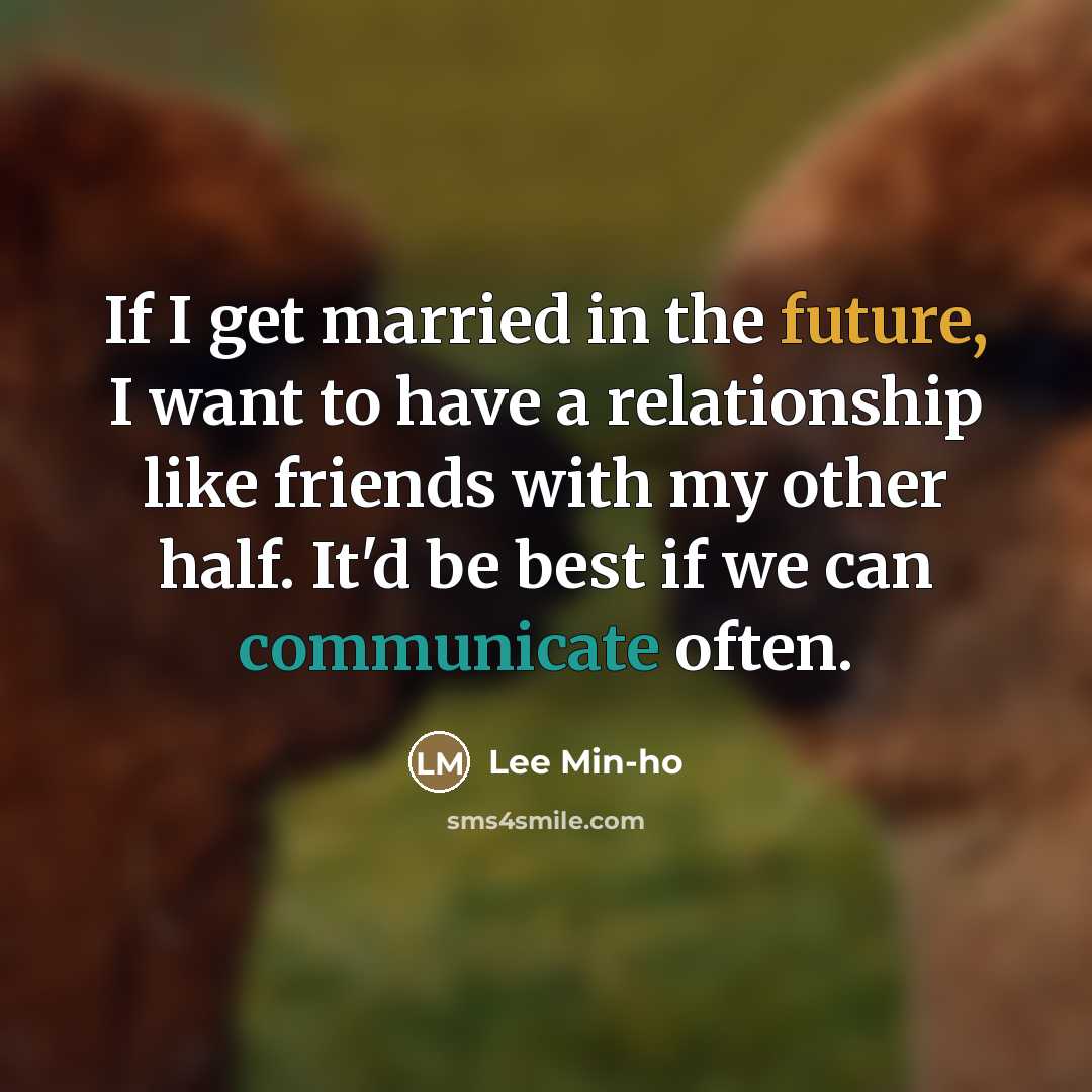 “If I get married in the future, I want to…” quote by Lee Min-ho