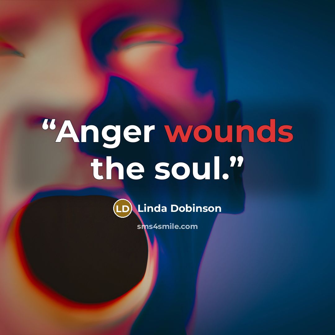 “Anger wounds the soul.” quote by Linda Dobinson