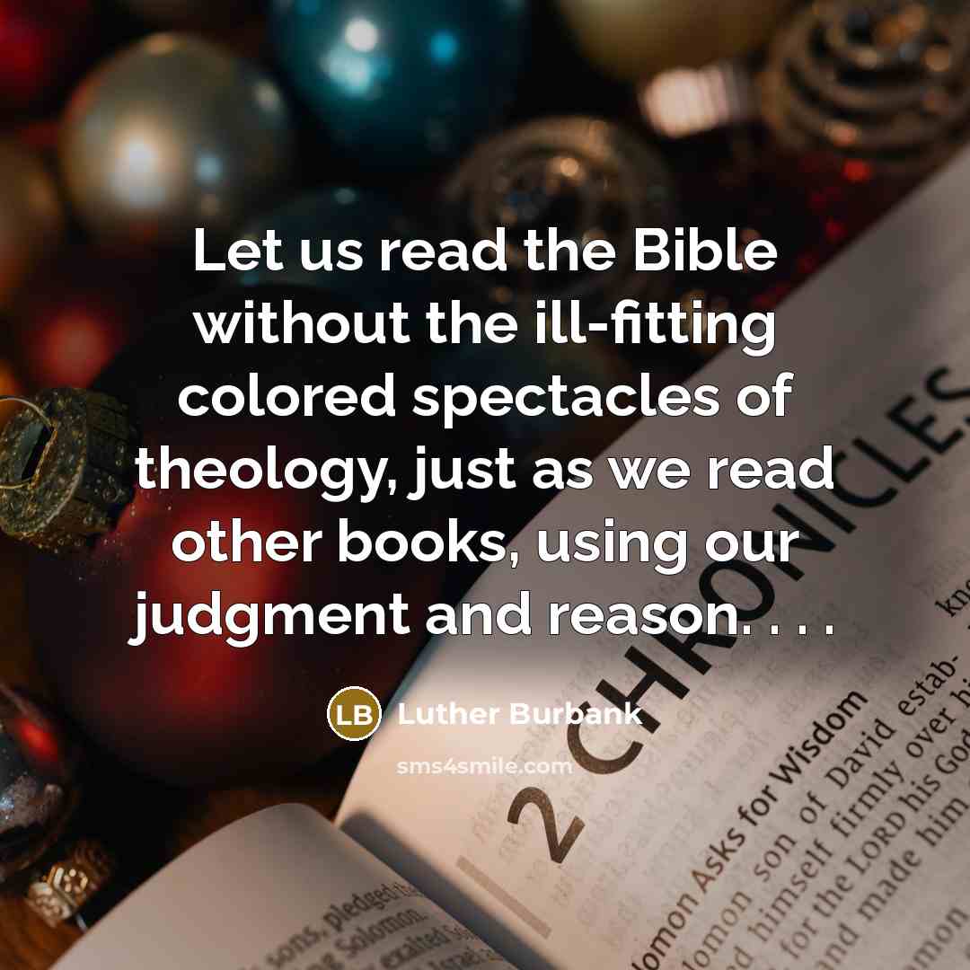“Let us read the Bible without the ill-fitting colored spectacles…” quote by Luther Burbank
