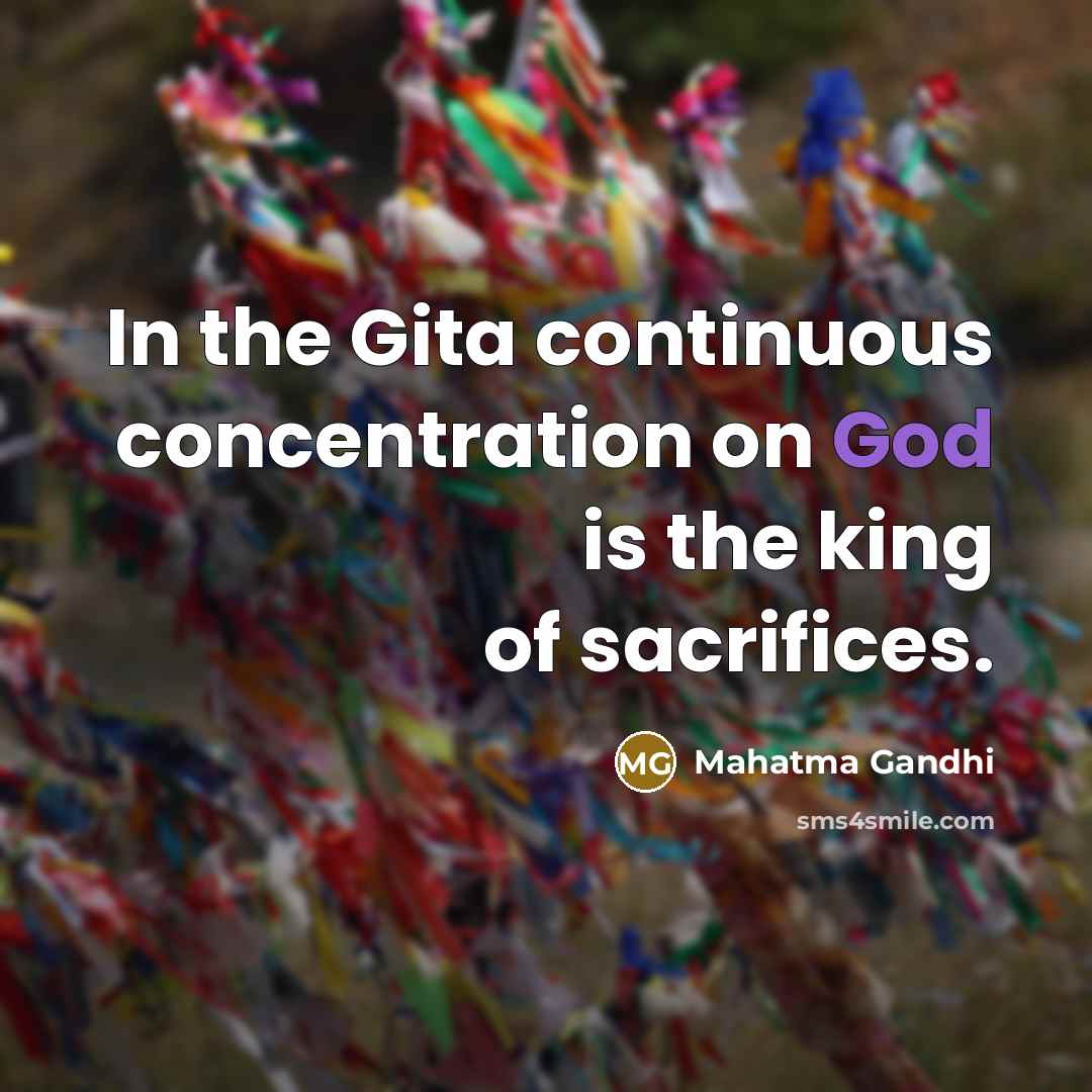 “In the Gita continuous concentration on God is the king…” quote by Mahatma Gandhi