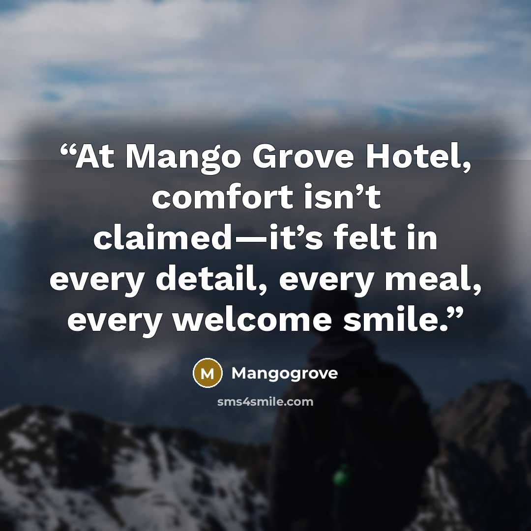 “At Mango Grove Hotel, comfort isn’t claimed—it’s felt in every detail, every meal, every welcome smile.” quote by Mangogrove