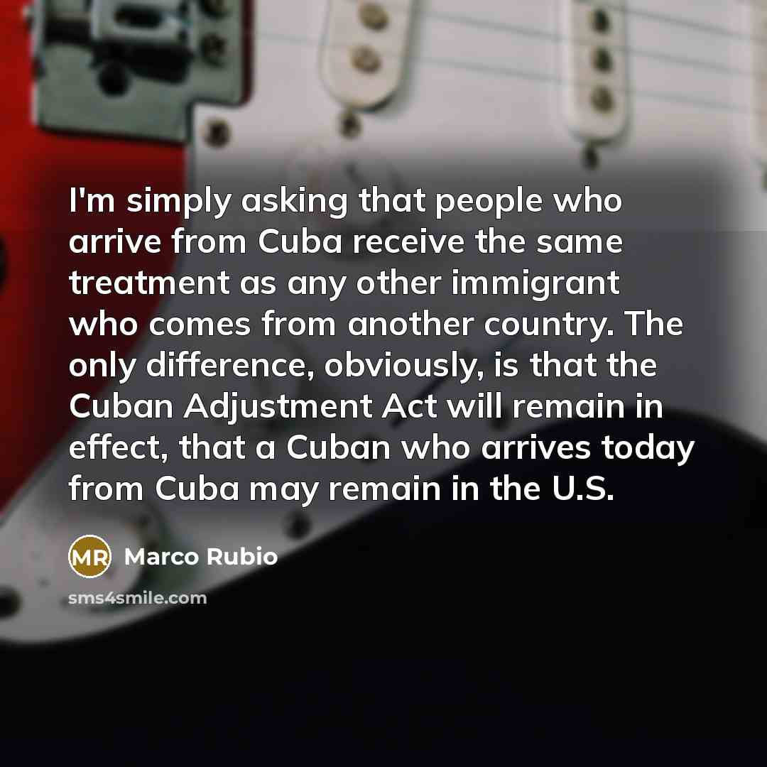 “I'm simply asking that people who arrive from Cuba receive…” quote by Marco Rubio