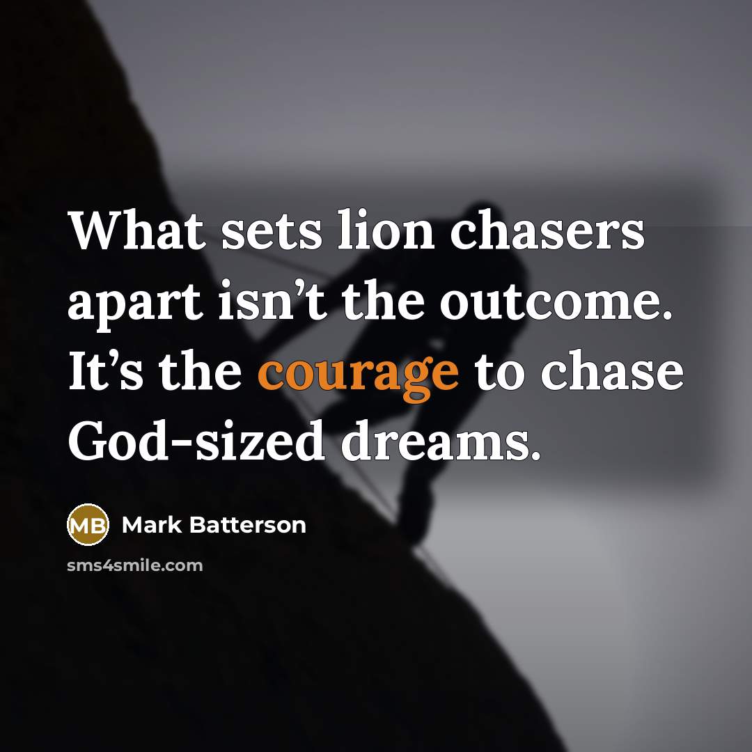 “What sets lion chasers apart isn’t the outcome. It’s the…” quote by Mark Batterson