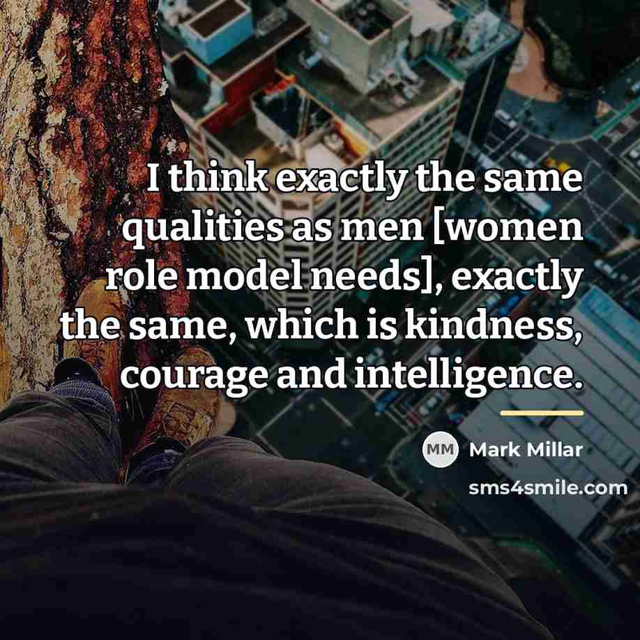 “I think exactly the same qualities as men [women role…” quote by Mark Millar