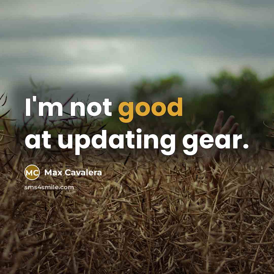 “I'm not good at updating gear.…” quote by Max Cavalera