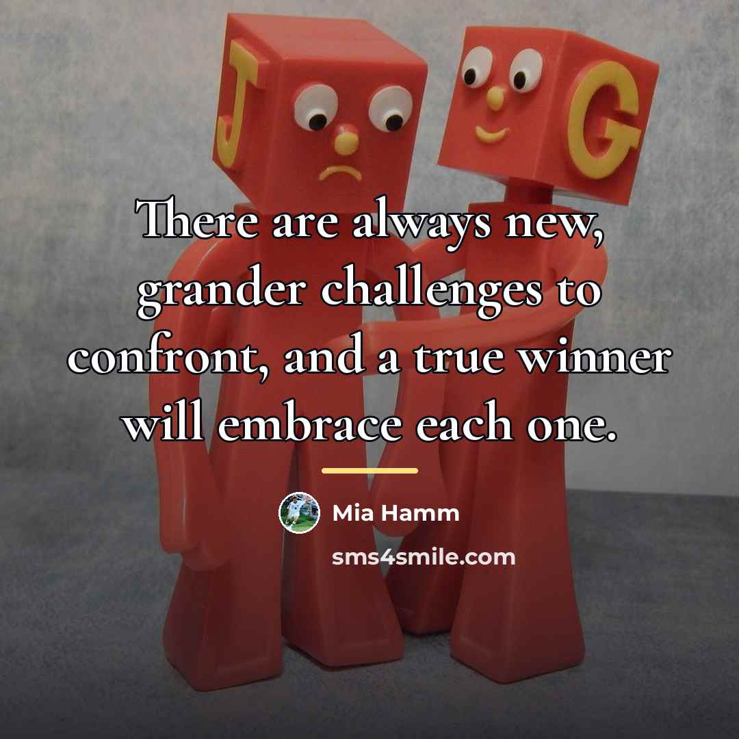 “There are always new, grander challenges to confront, and a…” quote by Mia Hamm