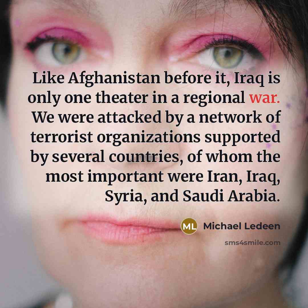 “Like Afghanistan before it, Iraq is only one theater in…” quote by Michael Ledeen