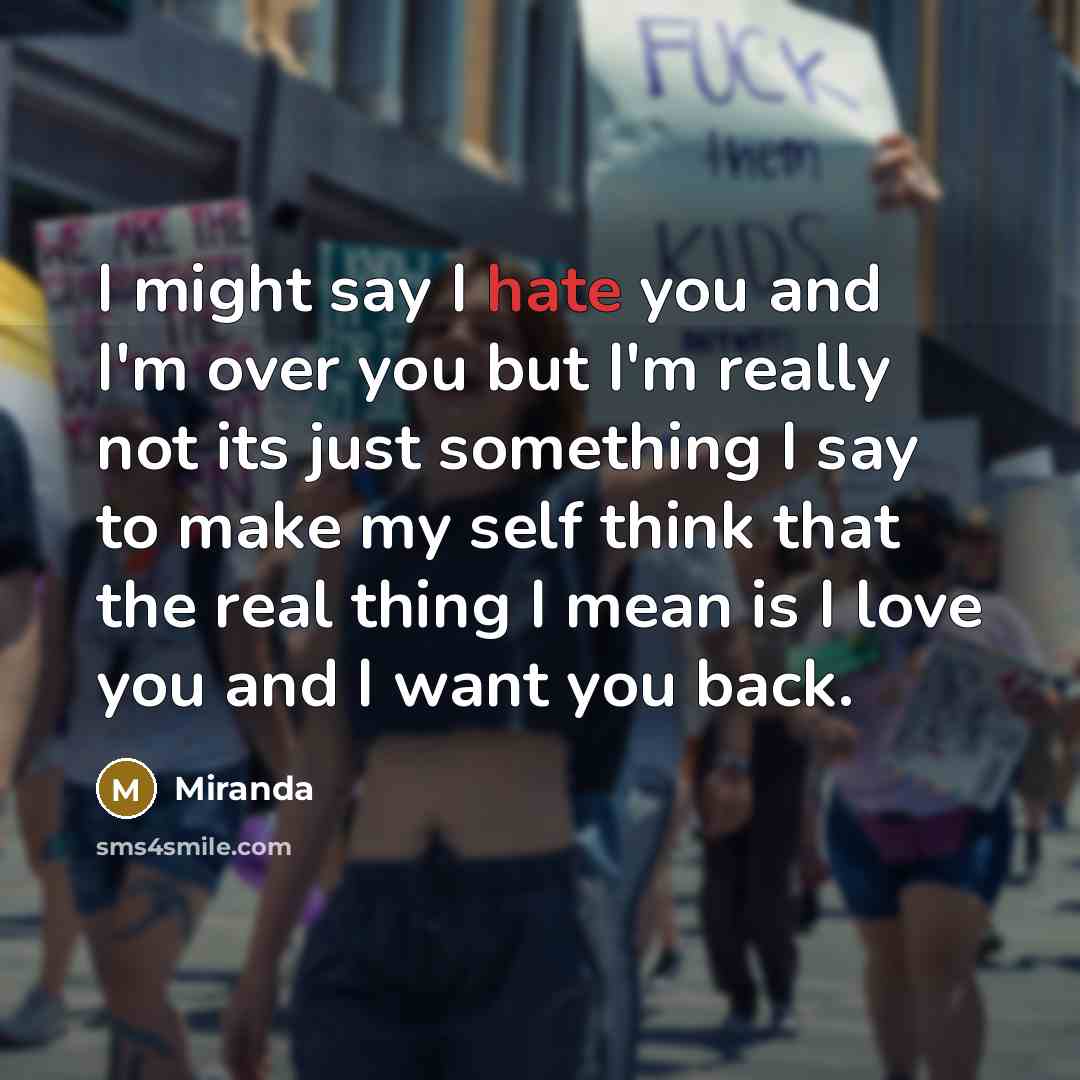 “I might say I hate you and I'm over you…” quote by Miranda