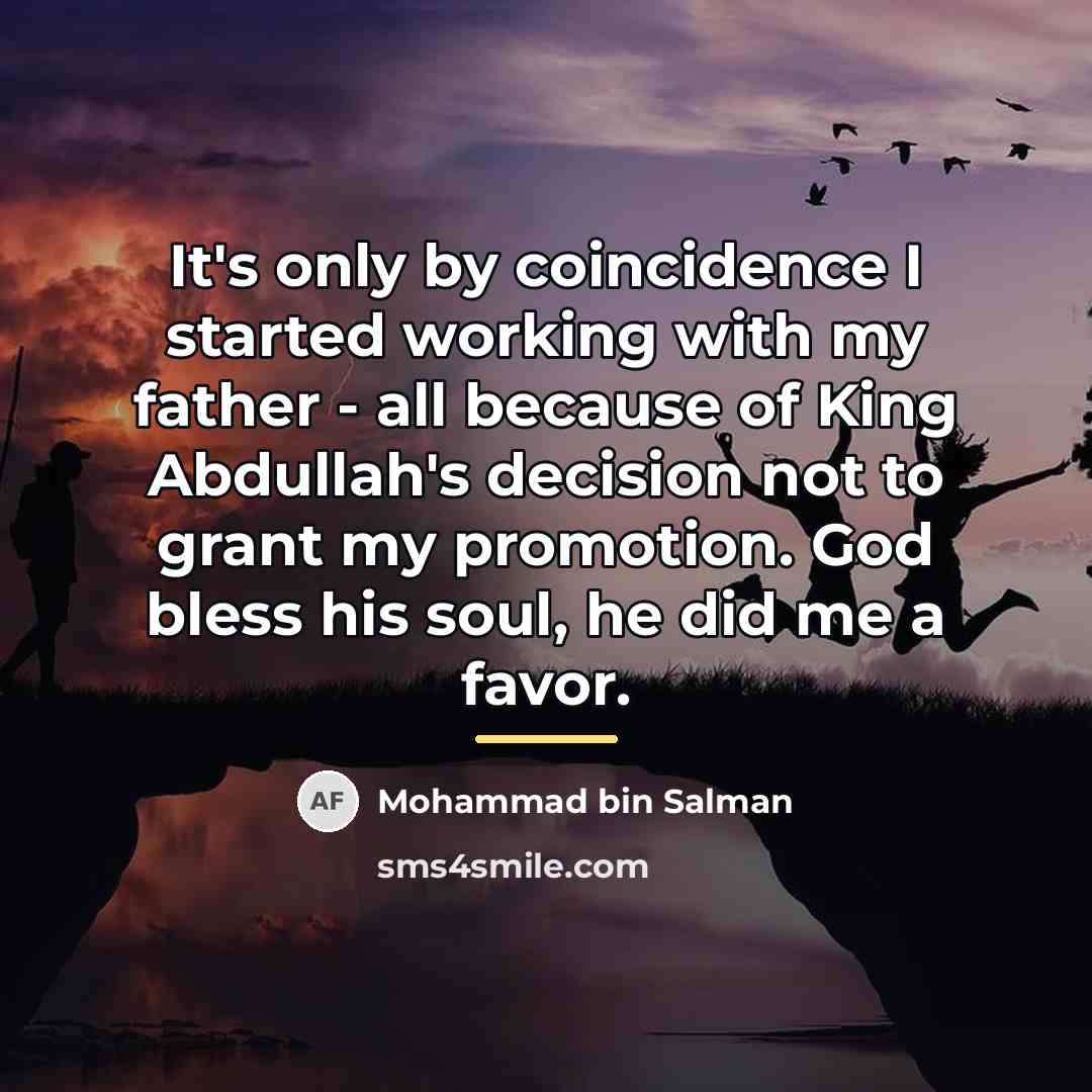 “It's only by coincidence I started working with my father…” quote by Mohammad bin Salman