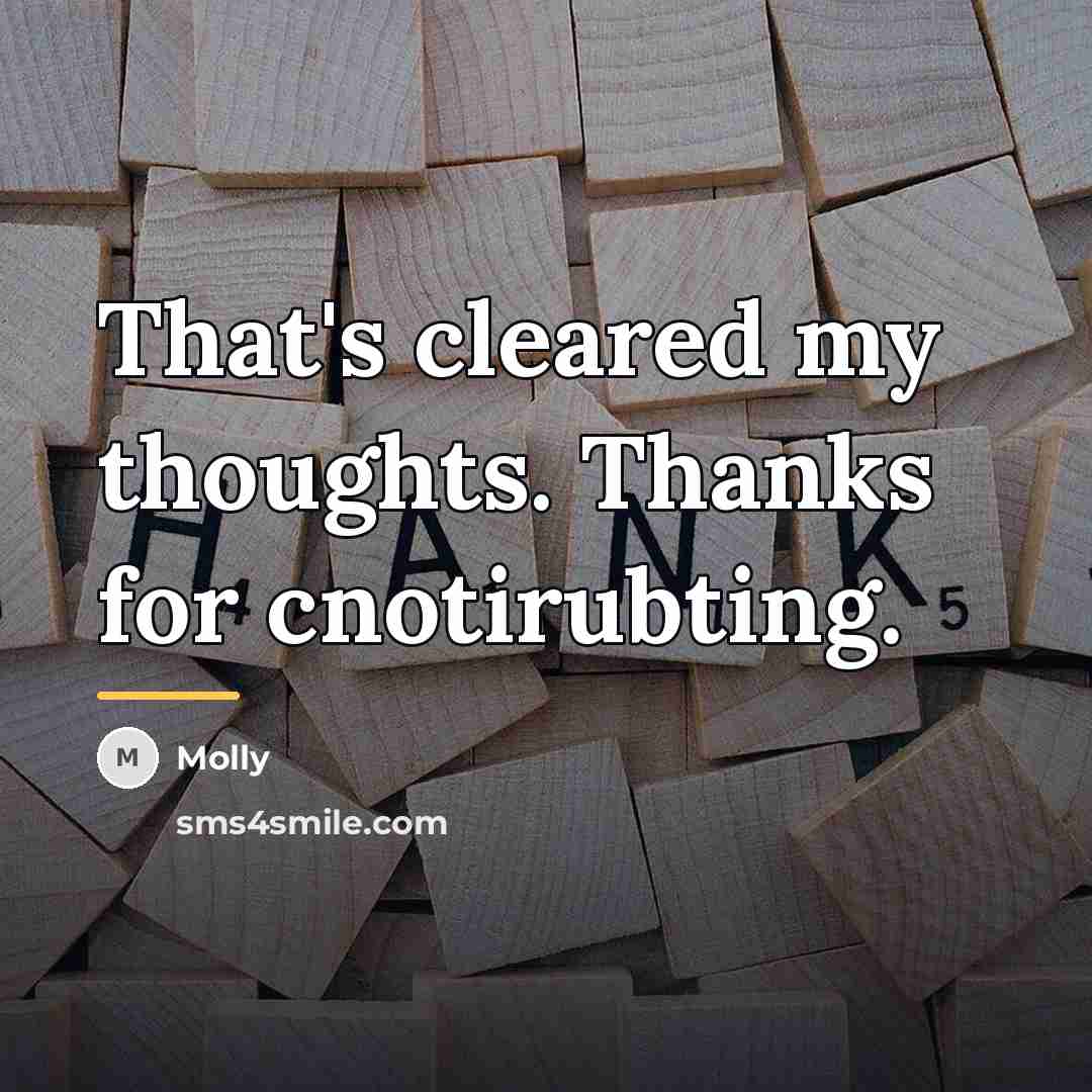 “That's cleared my thoughts. Thanks for cnotirubting.…” quote by Molly
