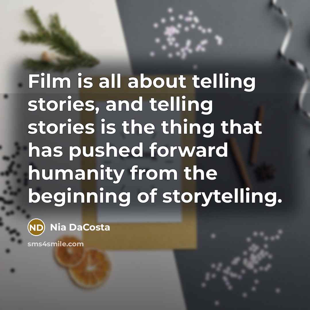 “Film is all about telling stories, and telling stories is…” quote by Nia DaCosta