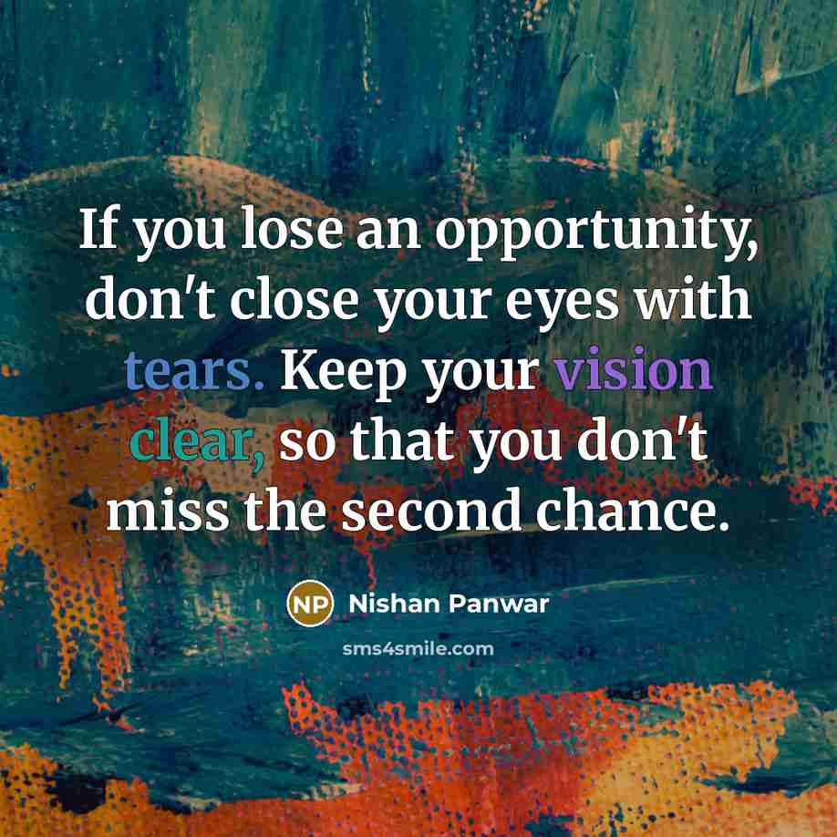 “If you lose an opportunity, don't close your eyes with…” quote by Nishan Panwar