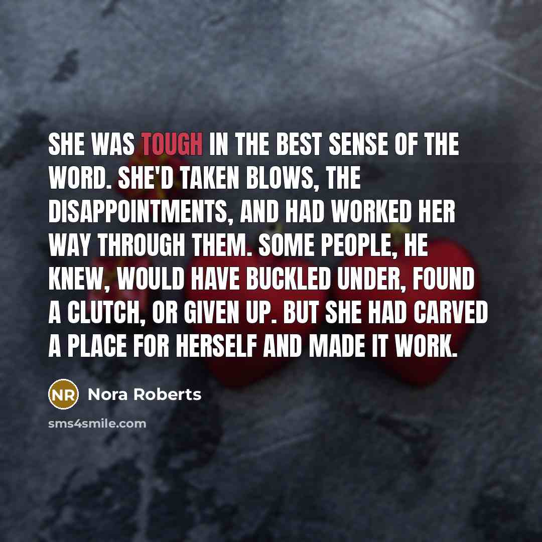 “She was tough in the best sense of the word.…” quote by Nora Roberts