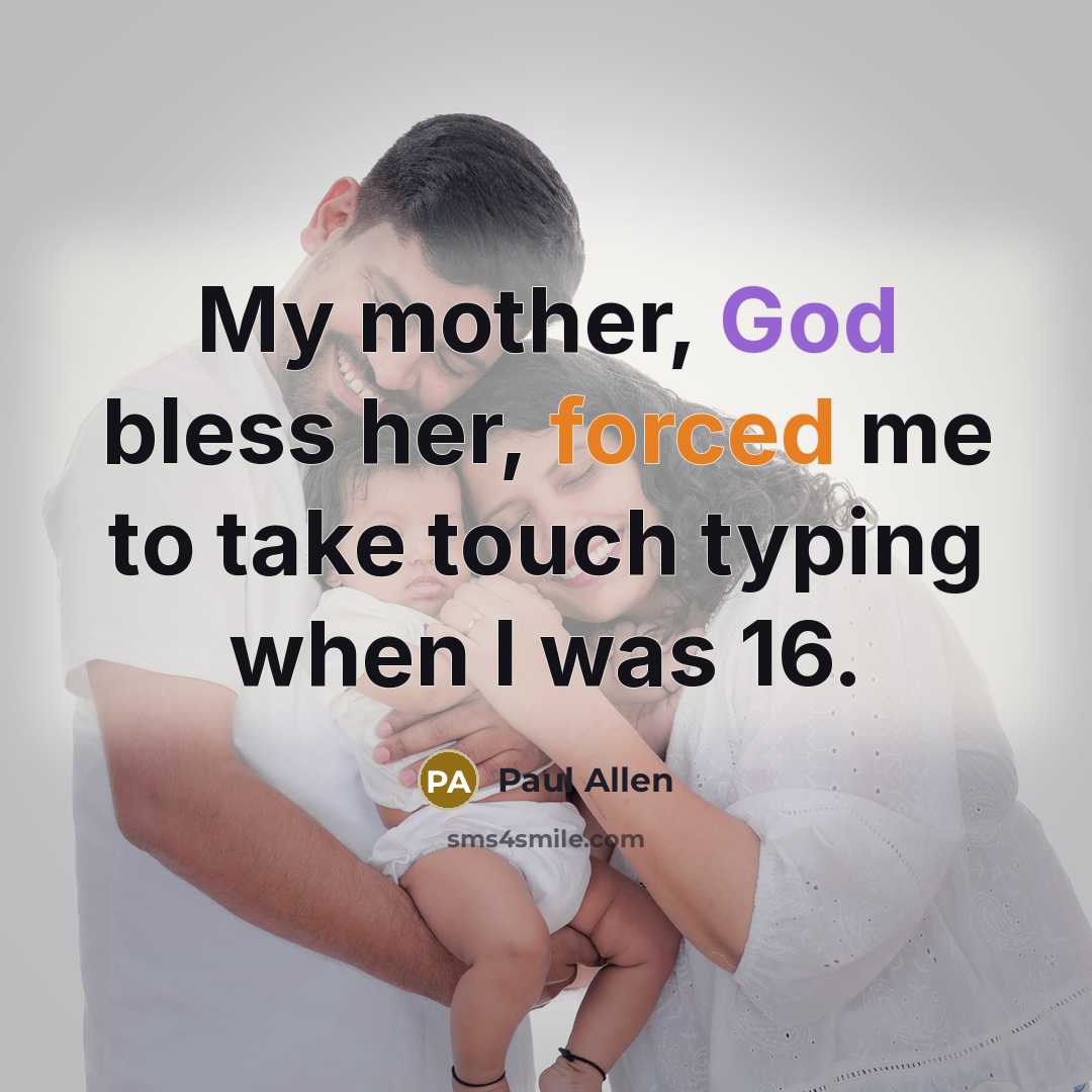 “My mother, God bless her, forced me to take touch…” quote by Paul Allen