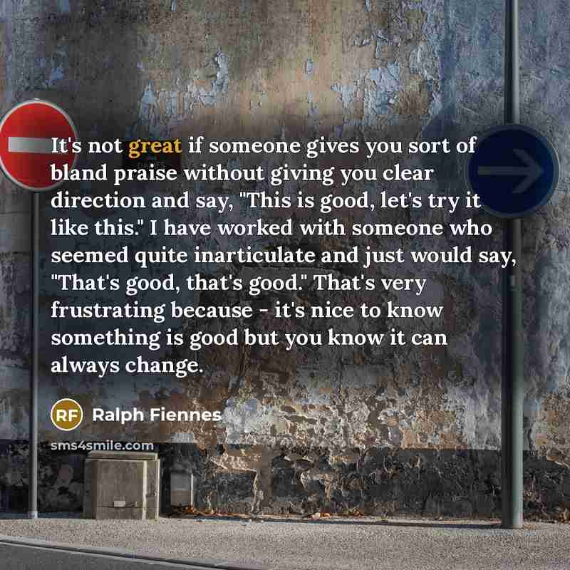 “It's not great if someone gives you sort of bland…” quote by Ralph Fiennes