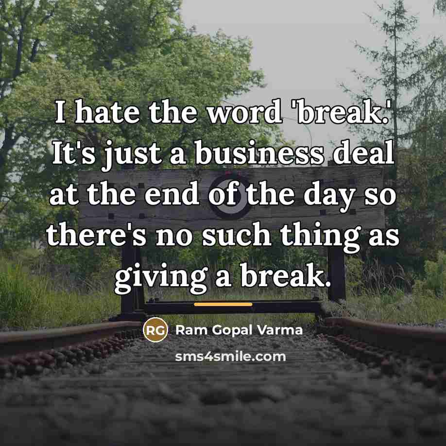 “I hate the word 'break.' It's just a business deal…” quote by Ram Gopal Varma