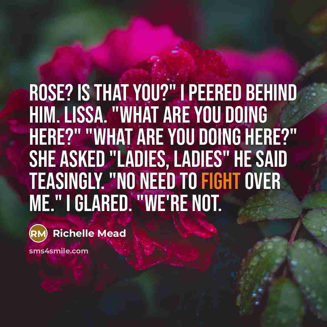 “Rose? Is that you?" I peered behind him. Lissa. "What…” quote by Richelle Mead
