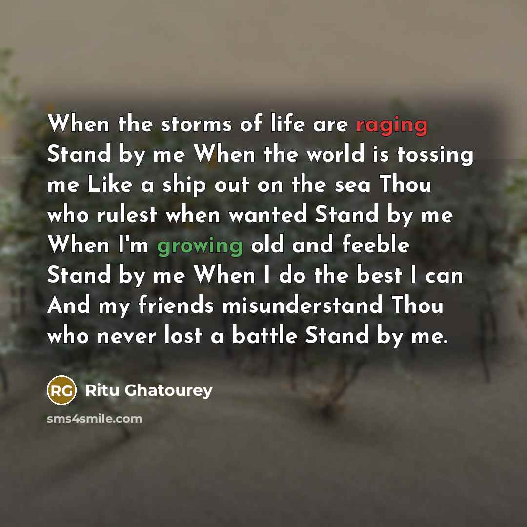 “When the storms of life are raging Stand by me…” quote by Ritu Ghatourey
