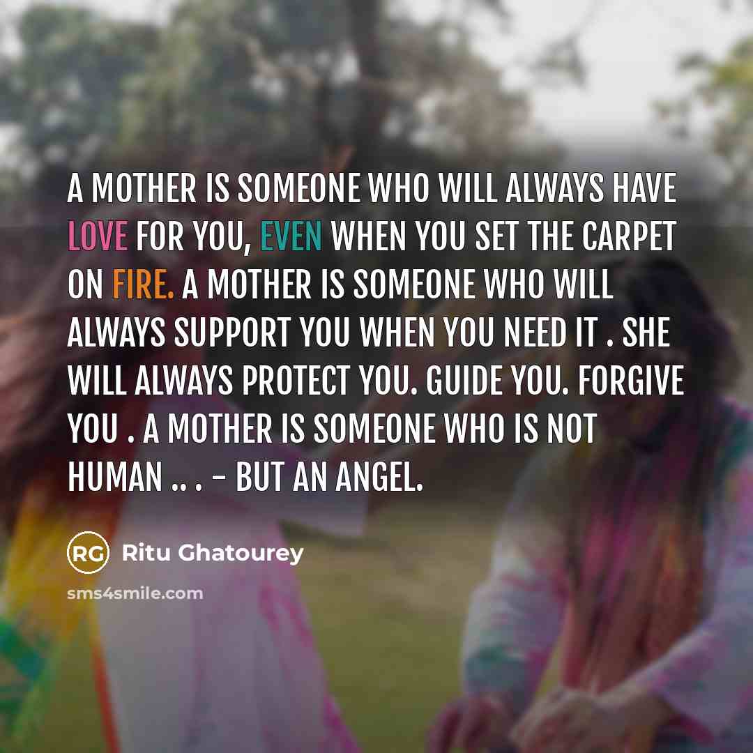 “A mother is someone who will always have love for…” quote by Ritu Ghatourey