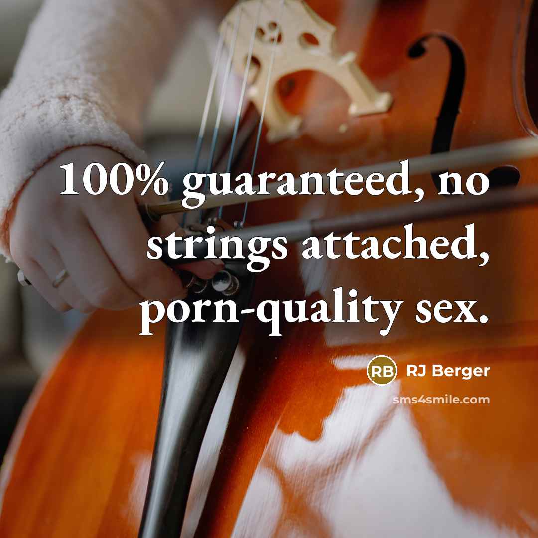 “100% guaranteed, no strings attached, porn-quality sex.” quote by RJ Berger