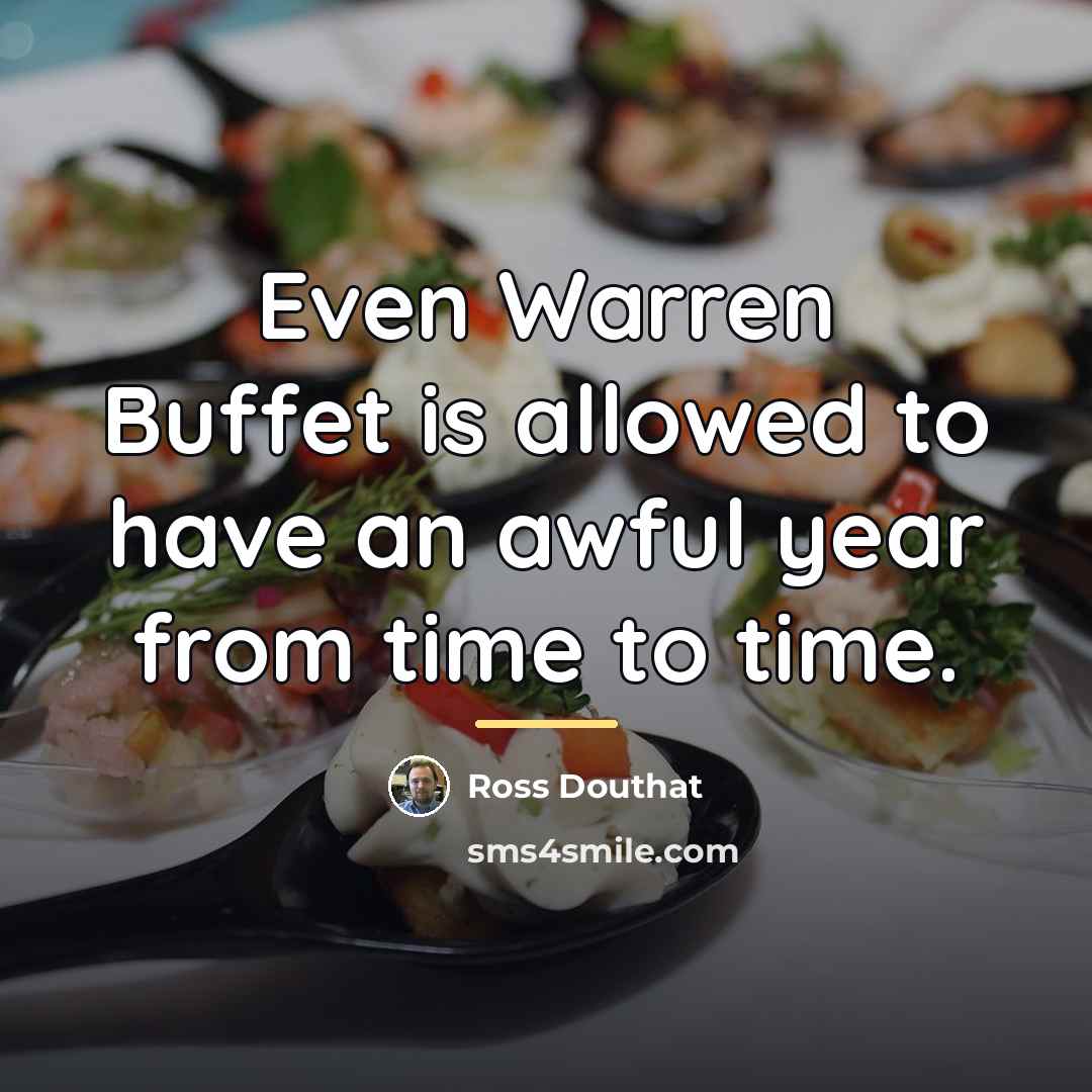 “Even Warren Buffet is allowed to have an awful year…” quote by Ross Douthat