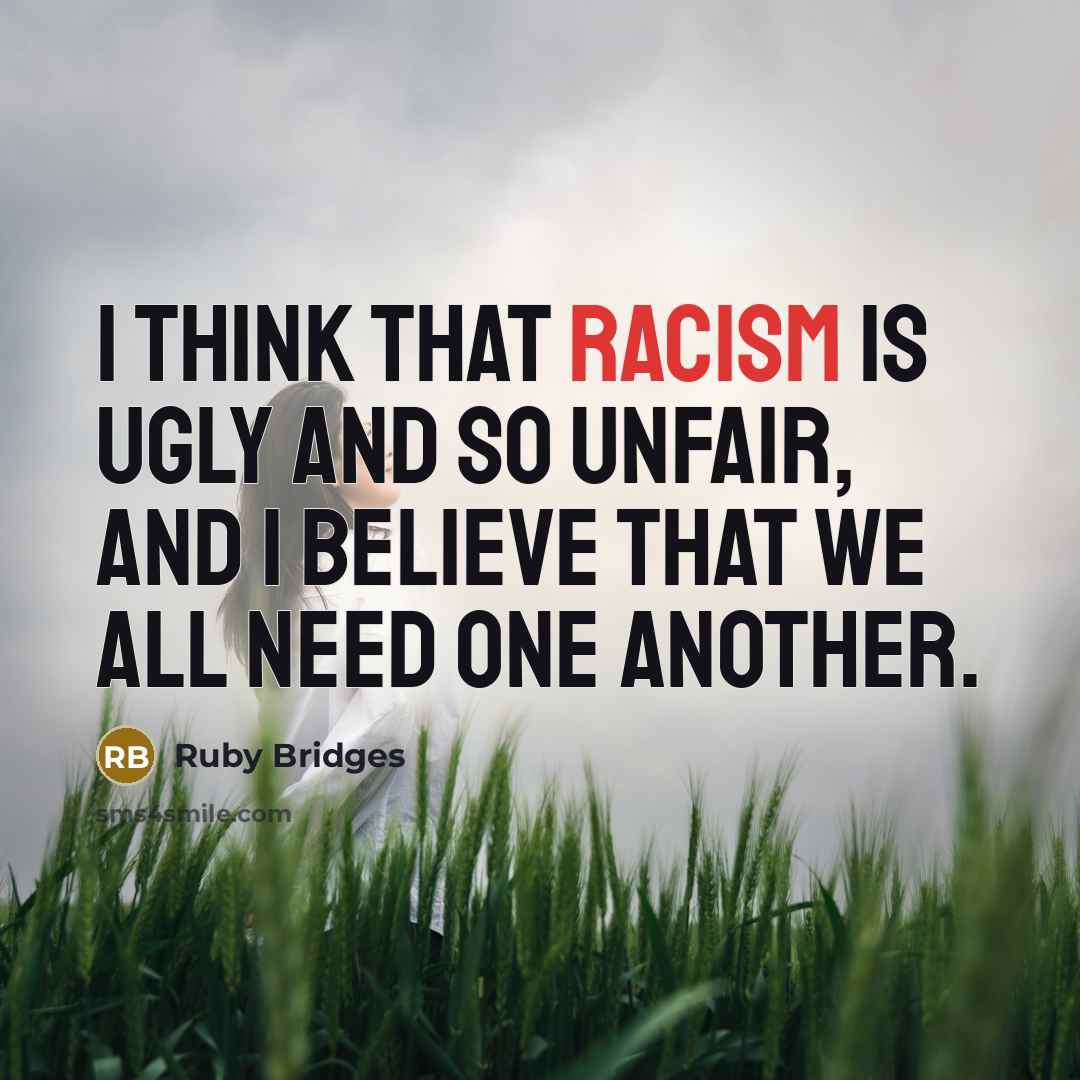 “I think that racism is ugly and so unfair, and…” quote by Ruby Bridges