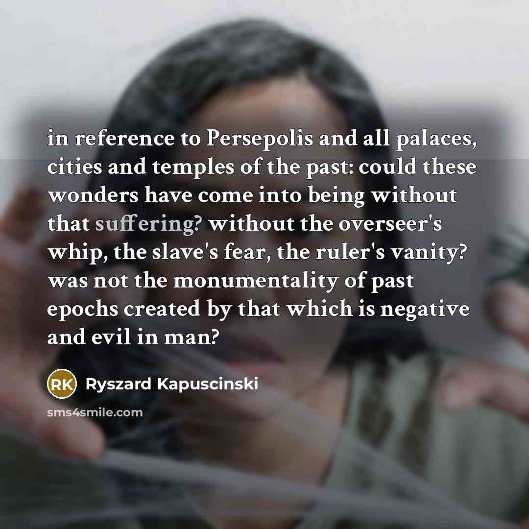 “in reference to Persepolis and all palaces, cities and temples…” quote by Ryszard Kapuscinski